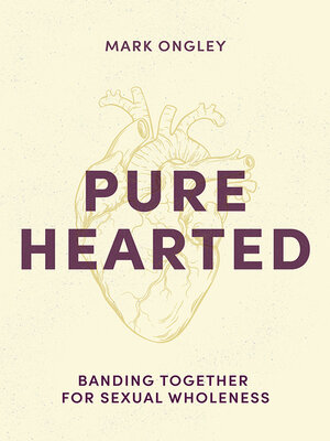cover image of Pure Hearted: Banding Together for Sexual Wholeness